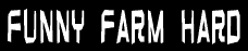 Funny farm hard(38280 Bytes)